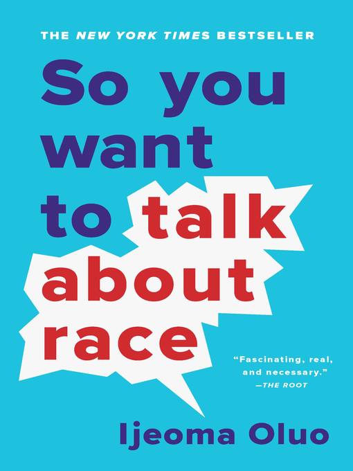 Title details for So You Want to Talk About Race by Ijeoma Oluo - Wait list